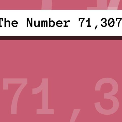 About The Number 71,307