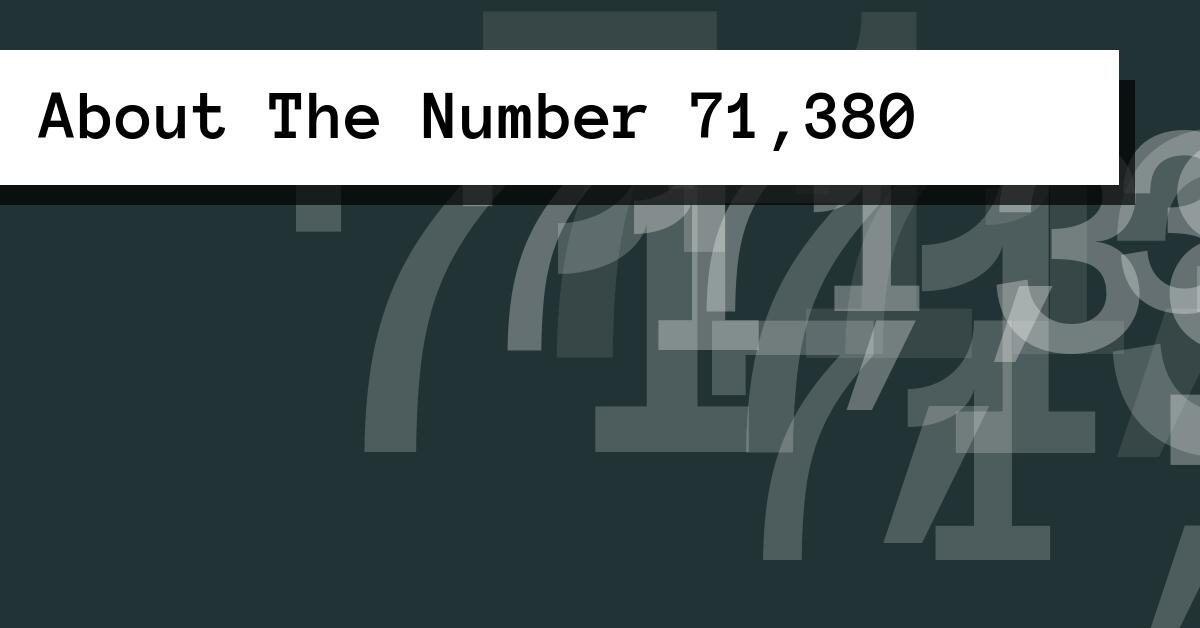 About The Number 71,380