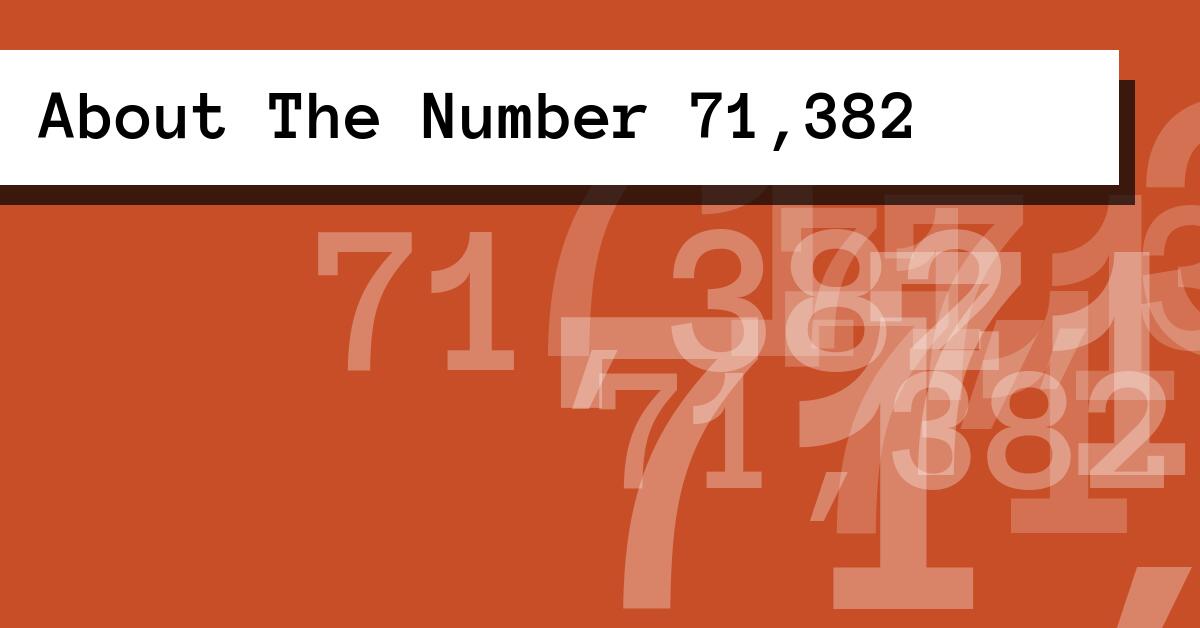 About The Number 71,382