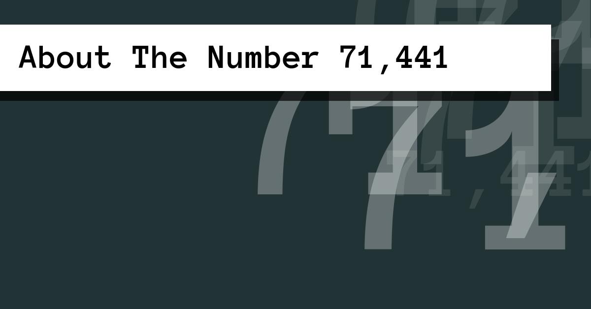 About The Number 71,441