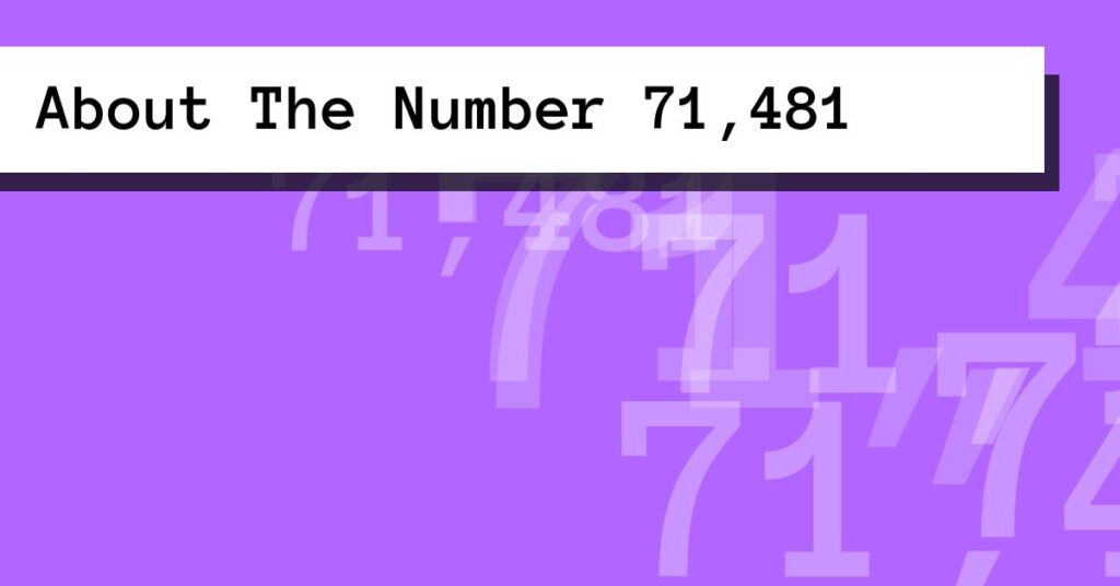 About The Number 71,481