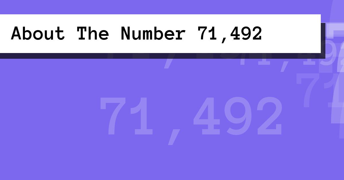 About The Number 71,492