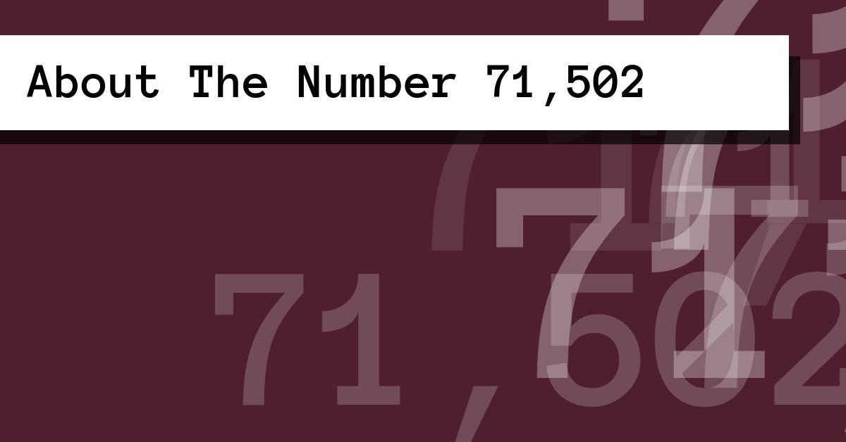 About The Number 71,502