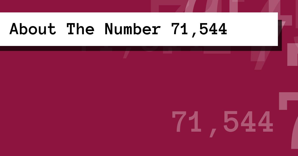 About The Number 71,544