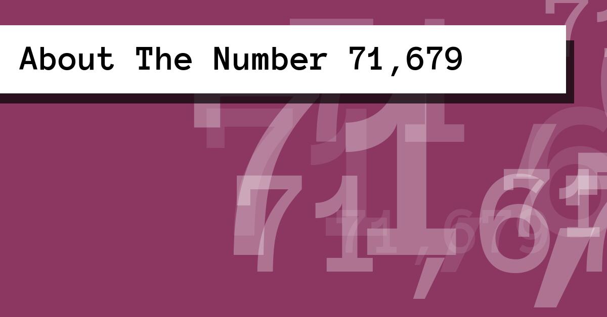 About The Number 71,679
