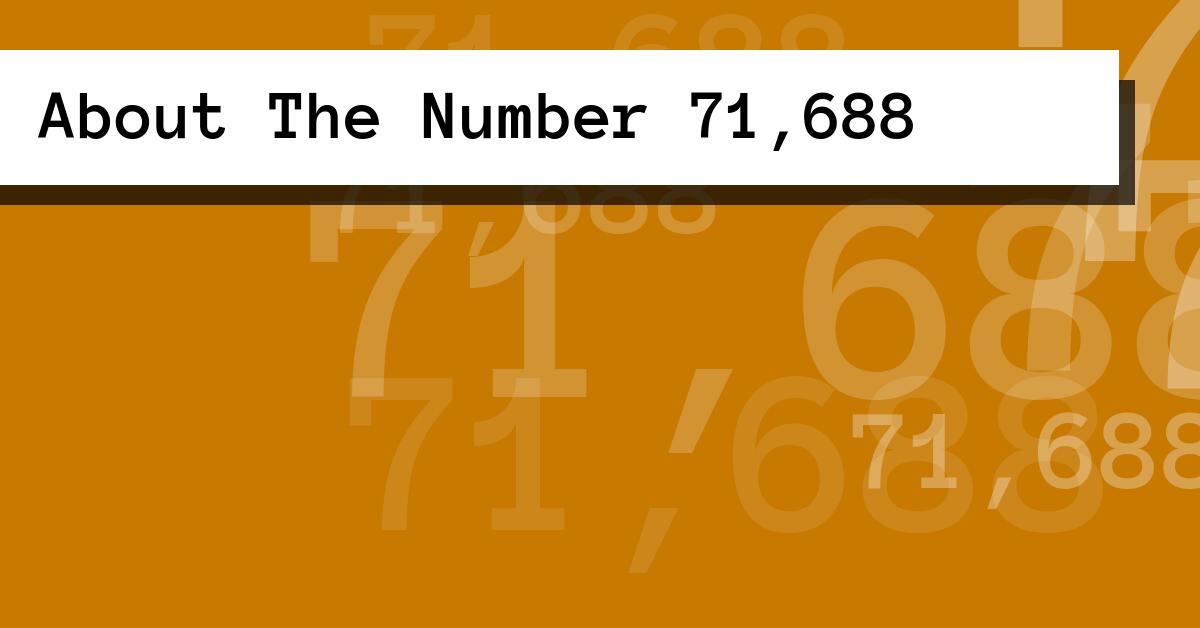 About The Number 71,688