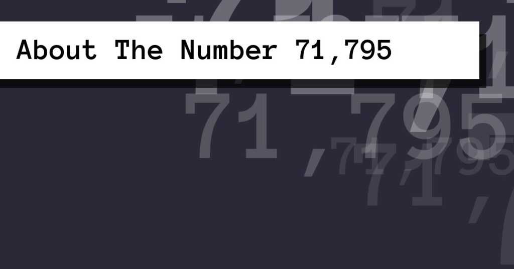 About The Number 71,795