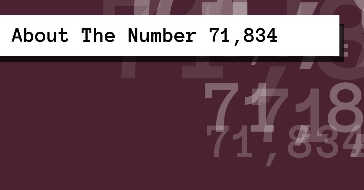 About The Number 71,834