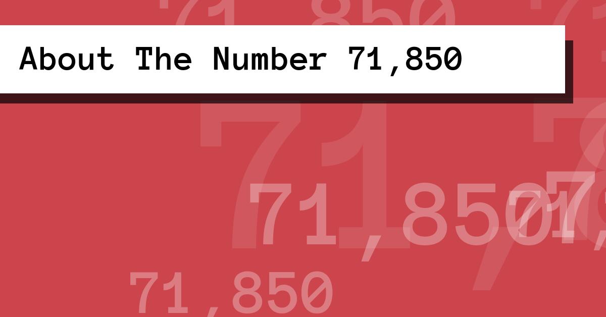 About The Number 71,850