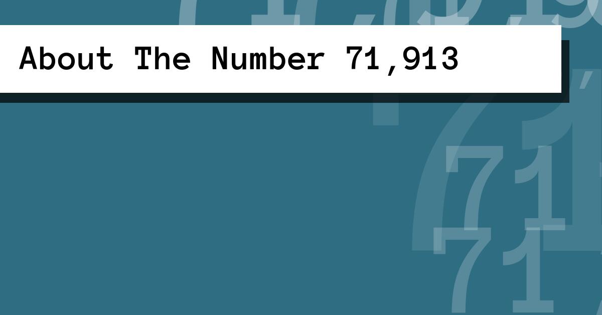 About The Number 71,913