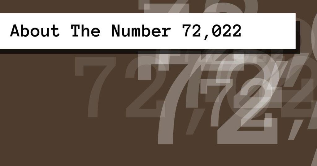 About The Number 72,022