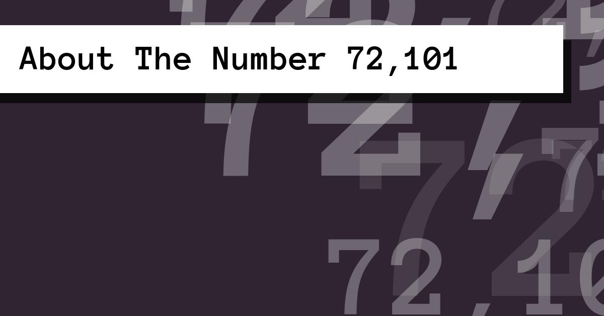 About The Number 72,101