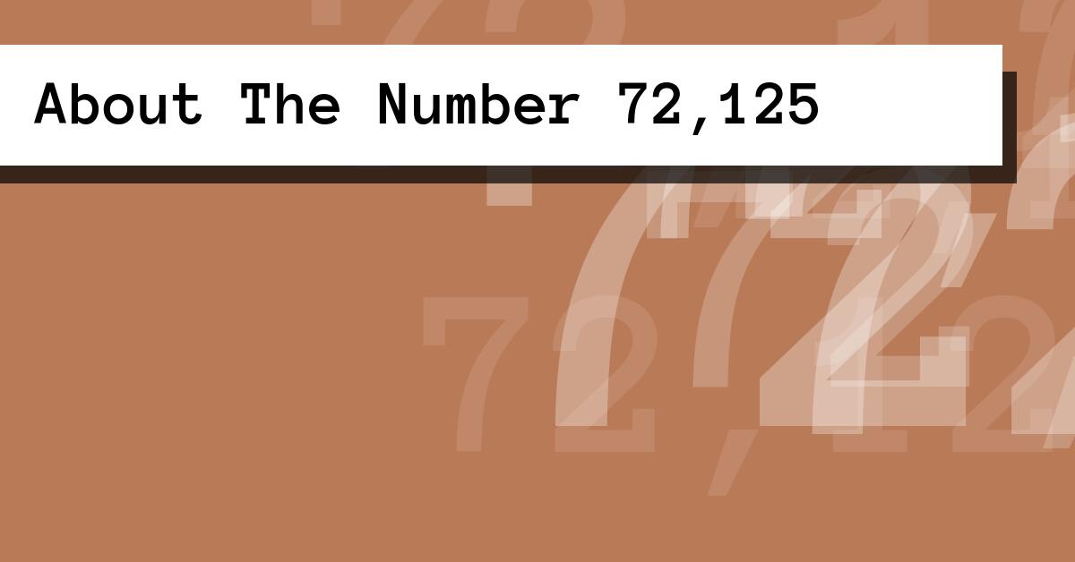 About The Number 72,125
