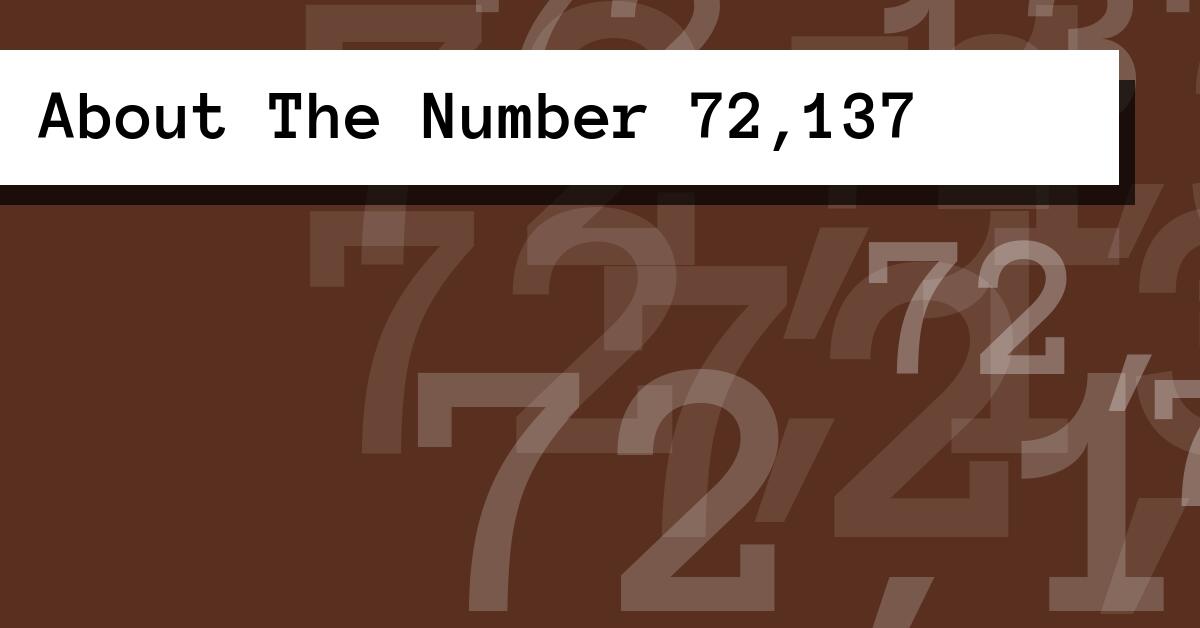 About The Number 72,137