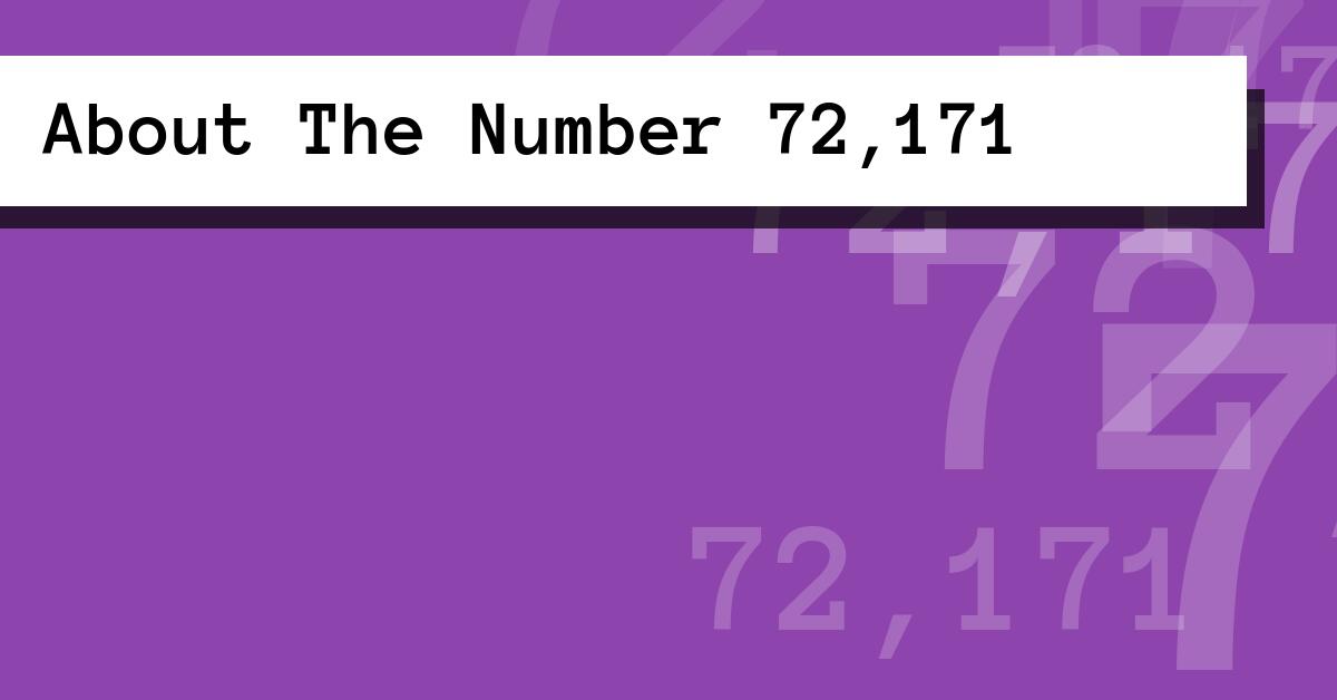 About The Number 72,171