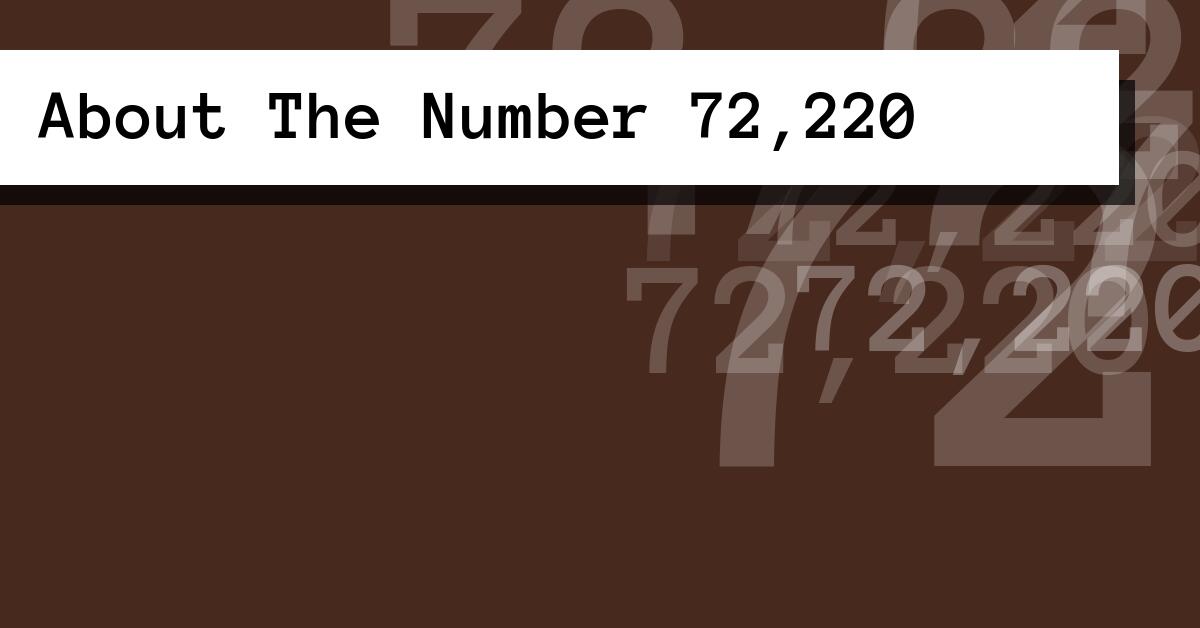 About The Number 72,220