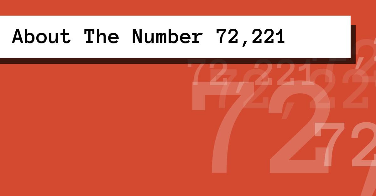 About The Number 72,221