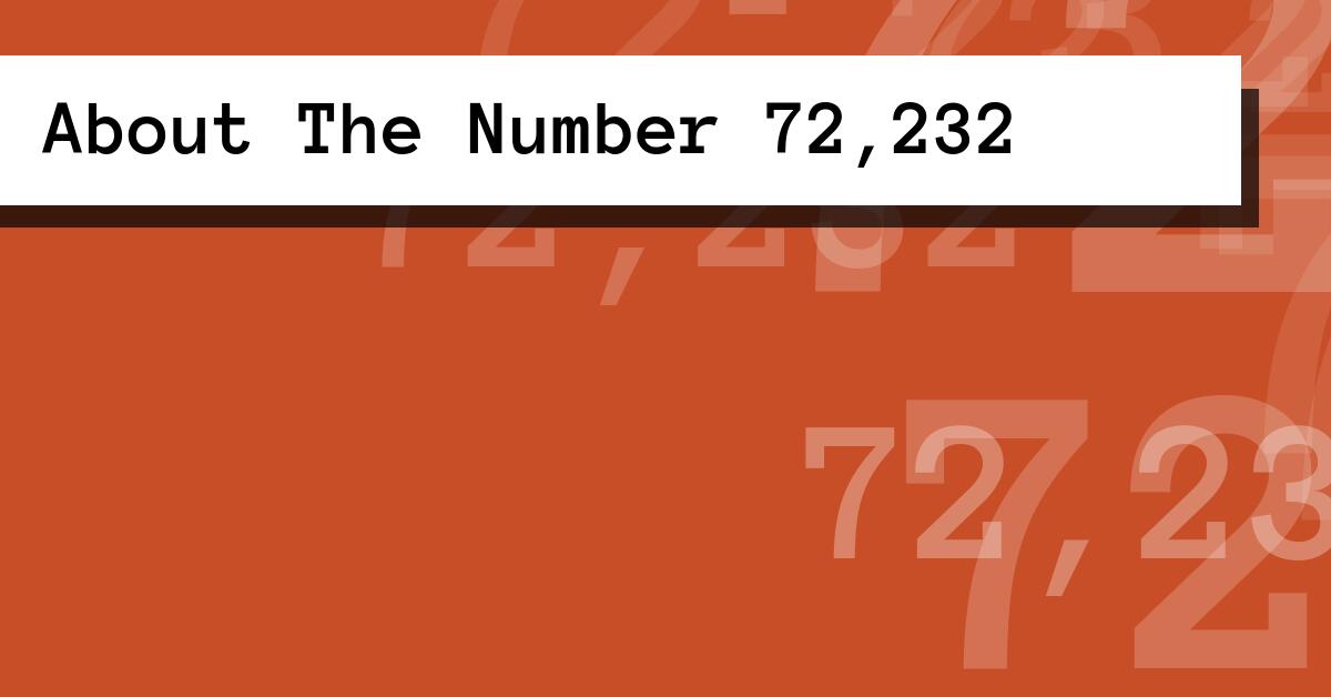 About The Number 72,232