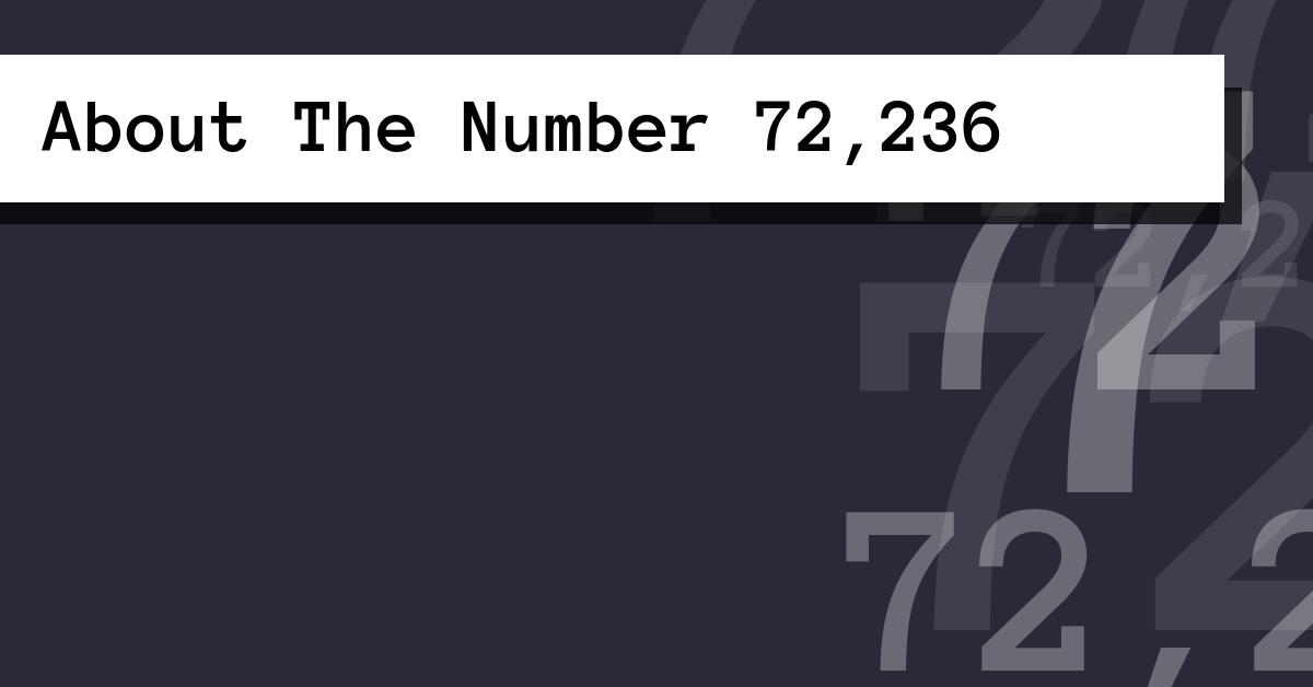 About The Number 72,236
