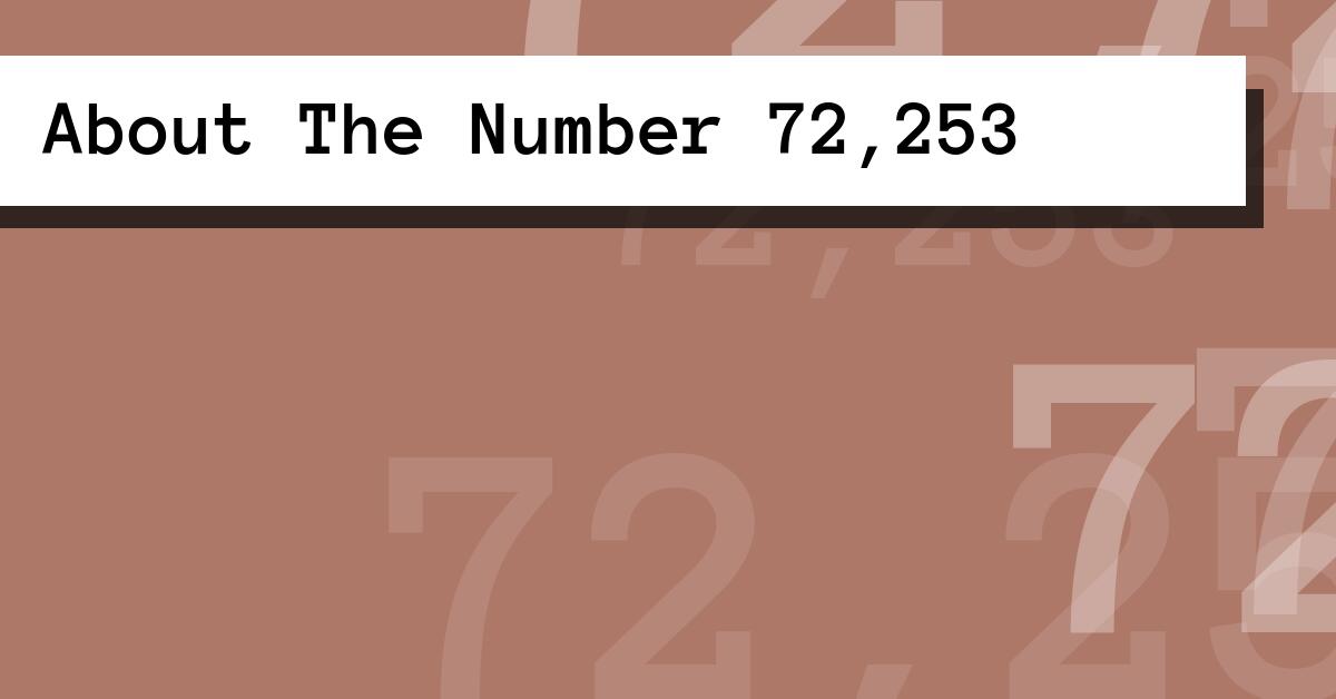 About The Number 72,253