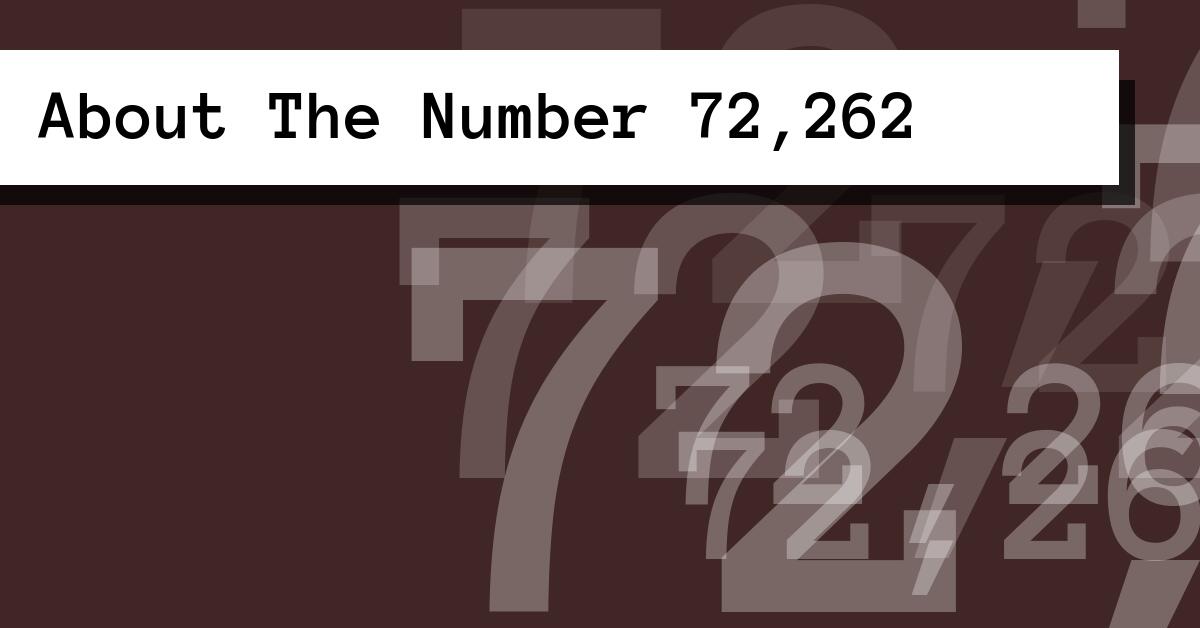 About The Number 72,262
