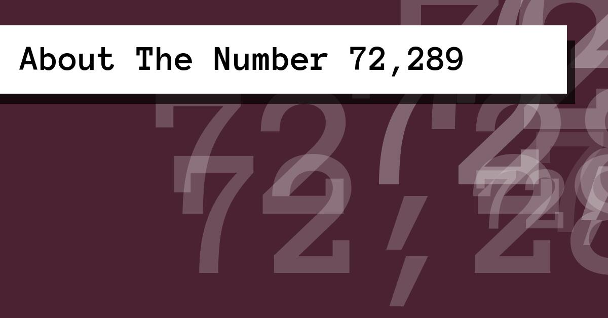 About The Number 72,289