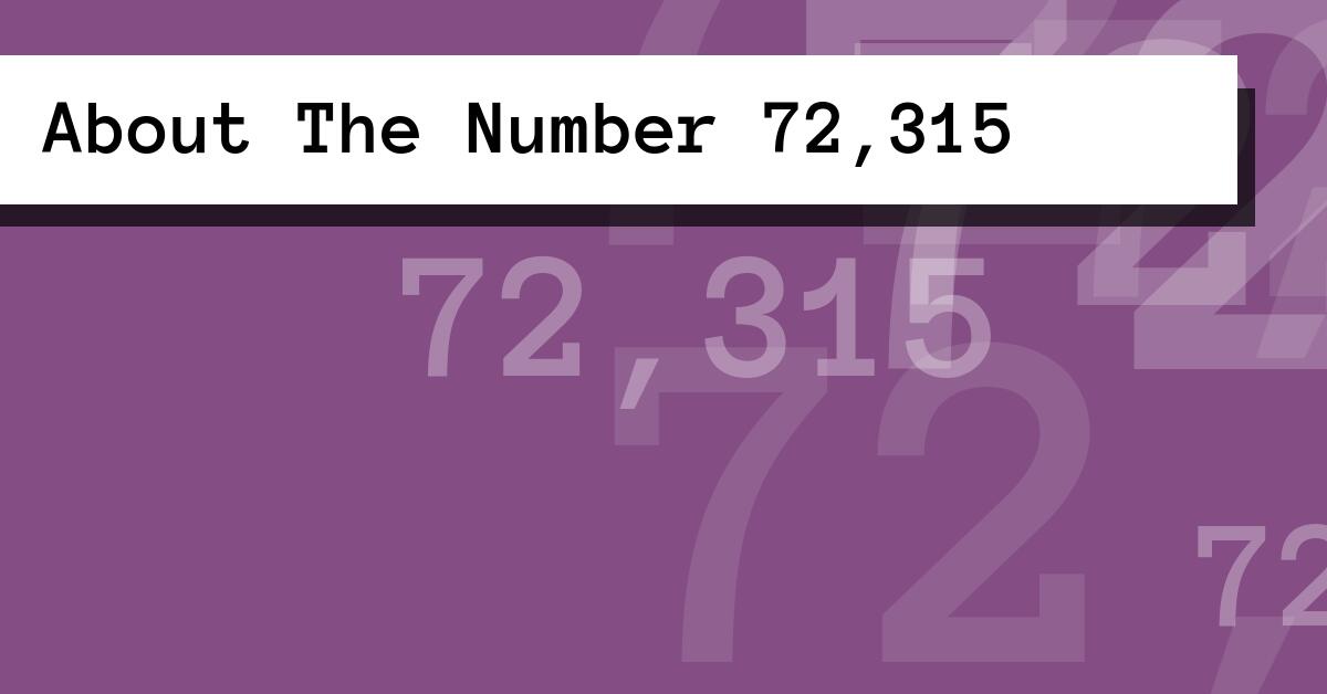 About The Number 72,315
