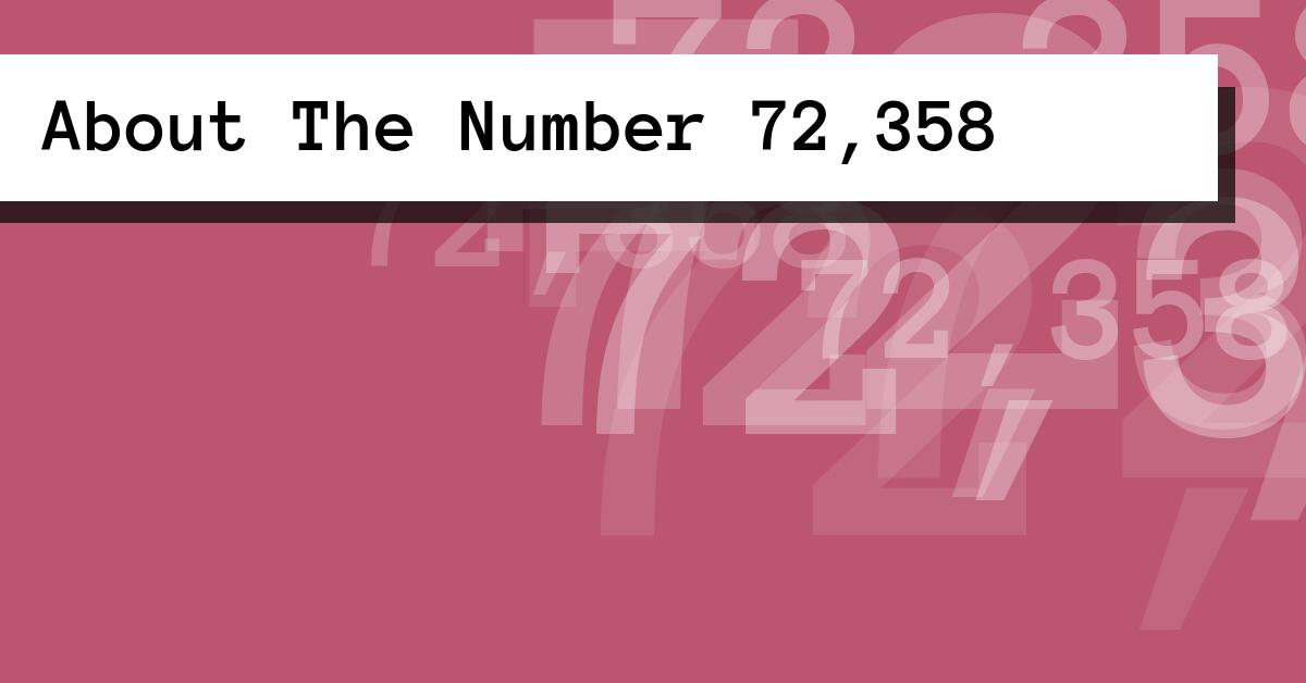 About The Number 72,358