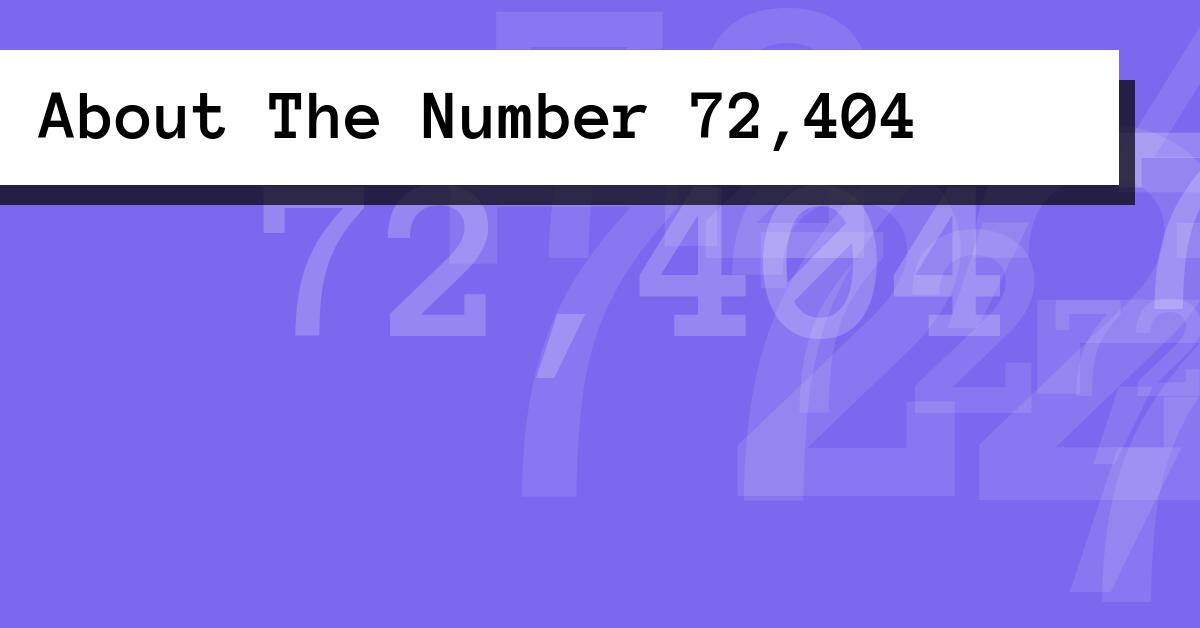 About The Number 72,404