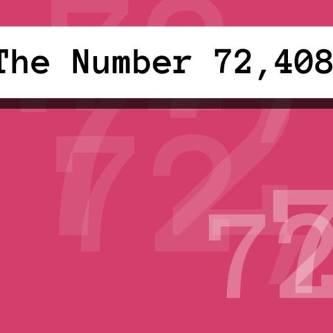 About The Number 72,408