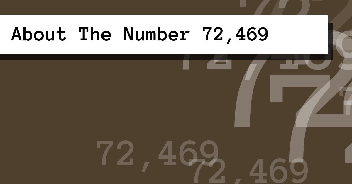 About The Number 72,469