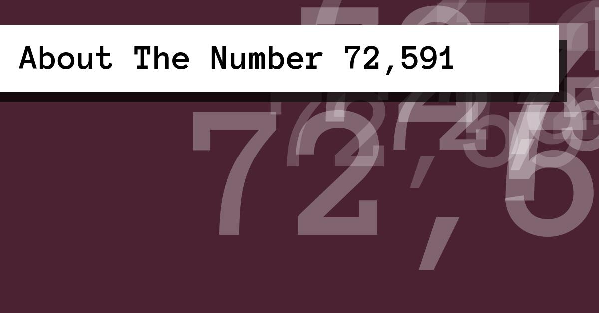 About The Number 72,591