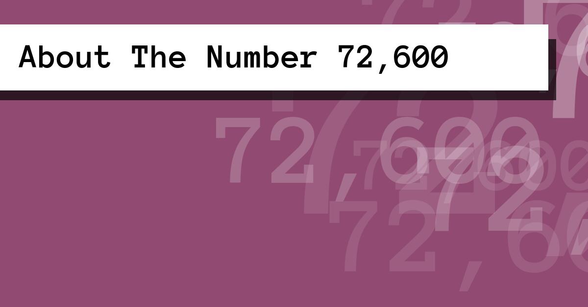 About The Number 72,600