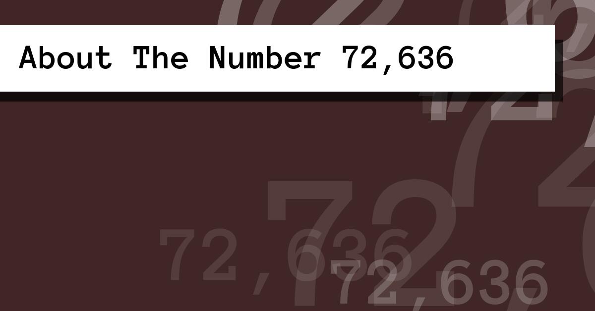 About The Number 72,636