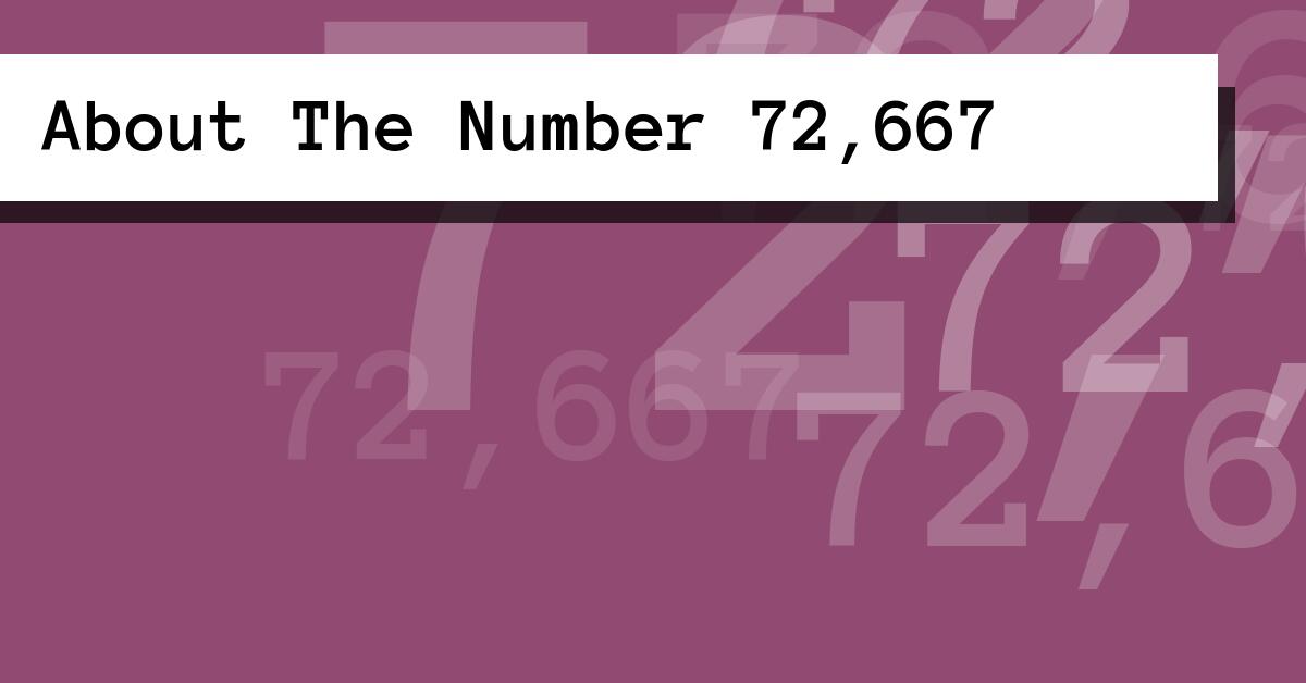 About The Number 72,667