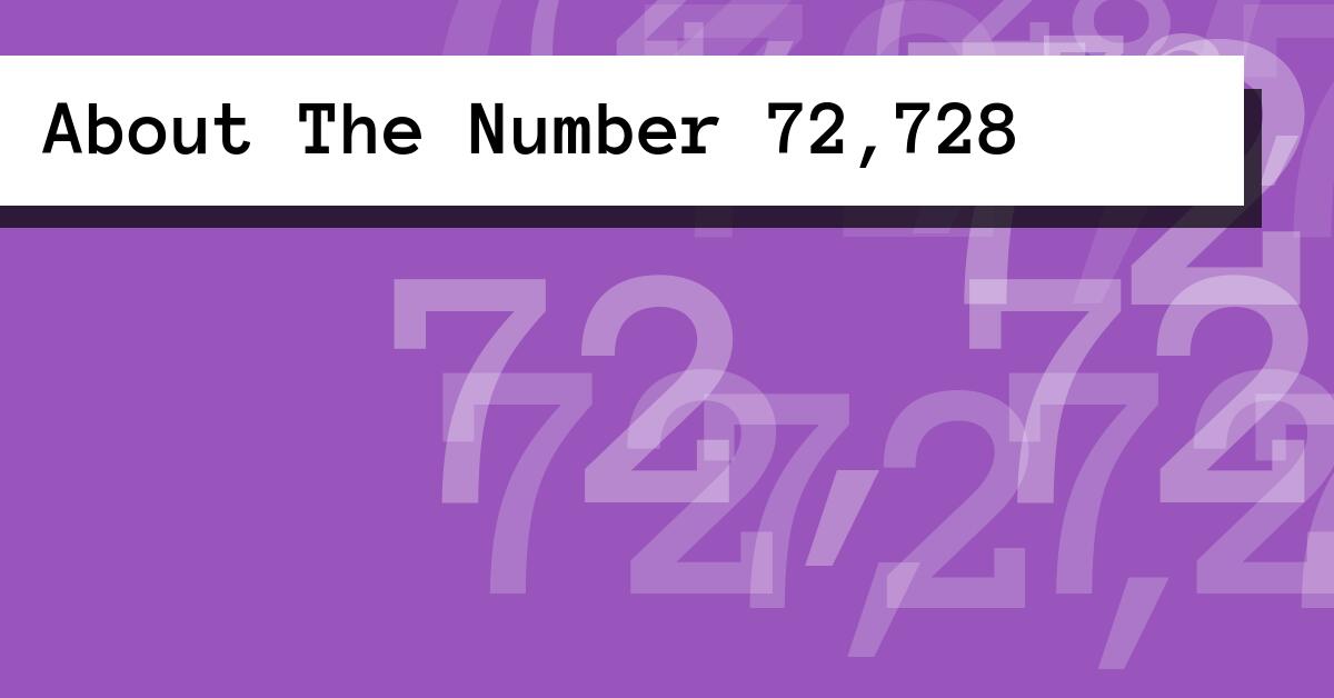 About The Number 72,728