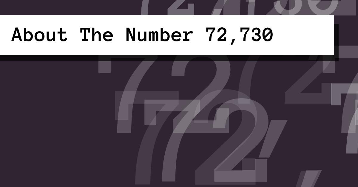 About The Number 72,730