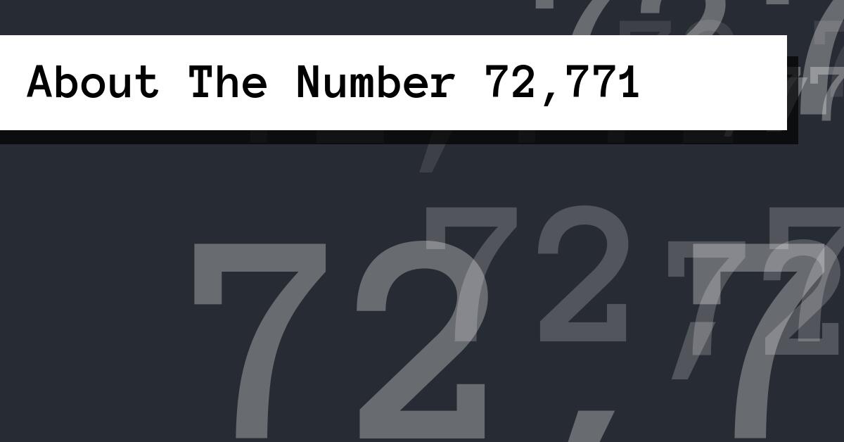 About The Number 72,771