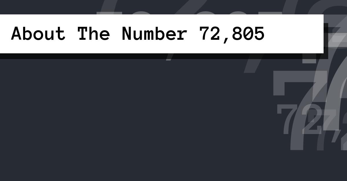 About The Number 72,805