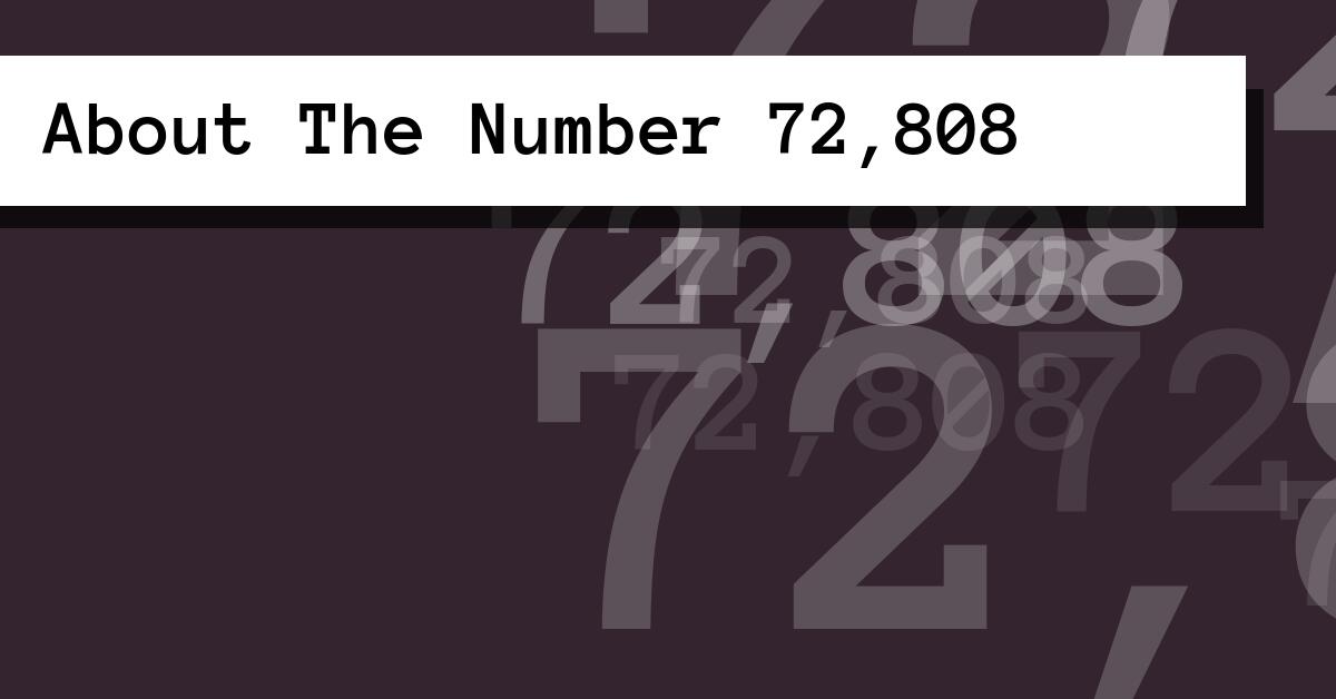 About The Number 72,808
