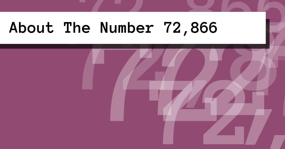 About The Number 72,866