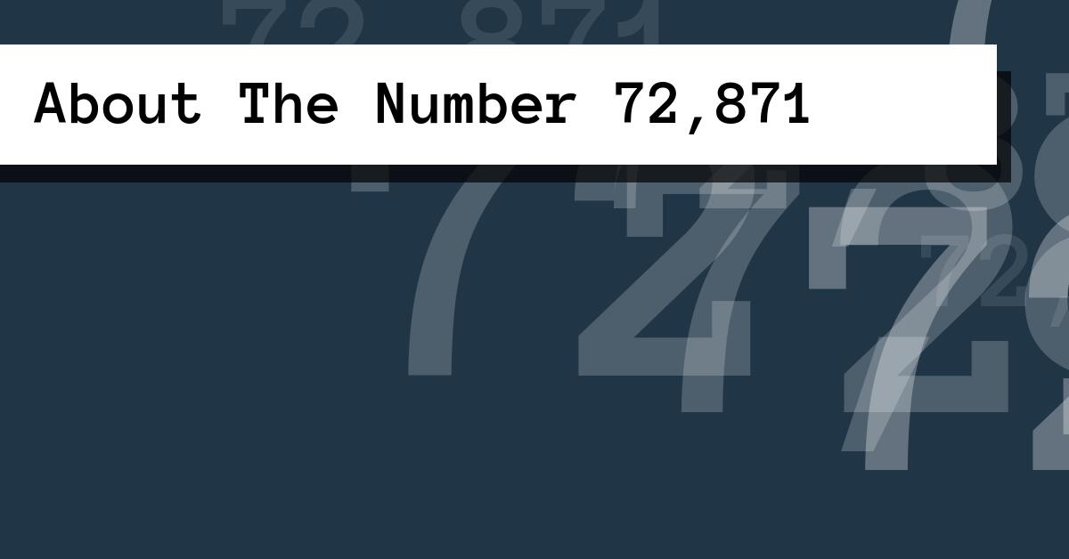 About The Number 72,871