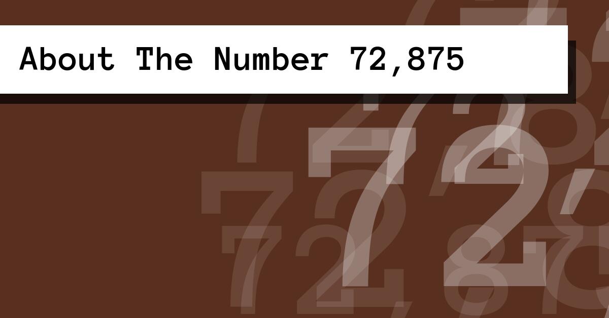 About The Number 72,875
