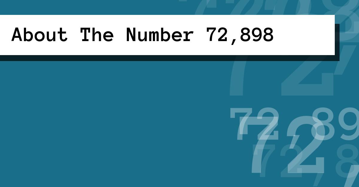 About The Number 72,898