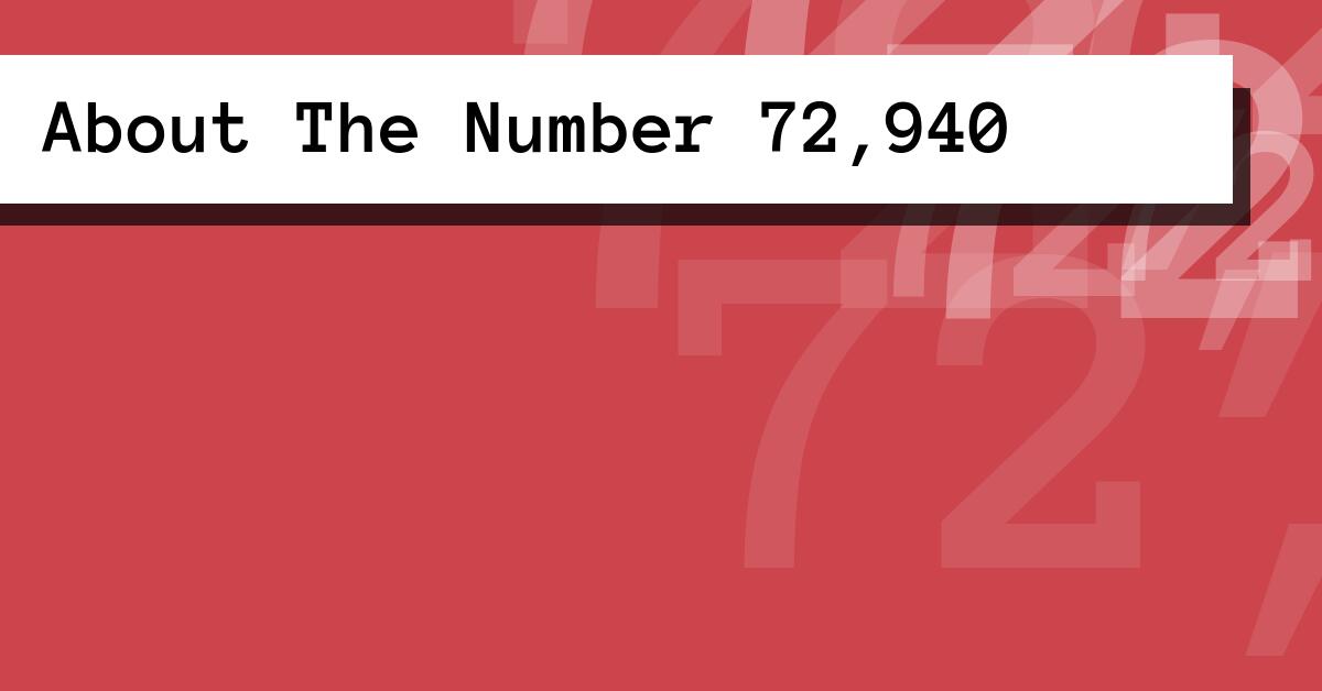 About The Number 72,940