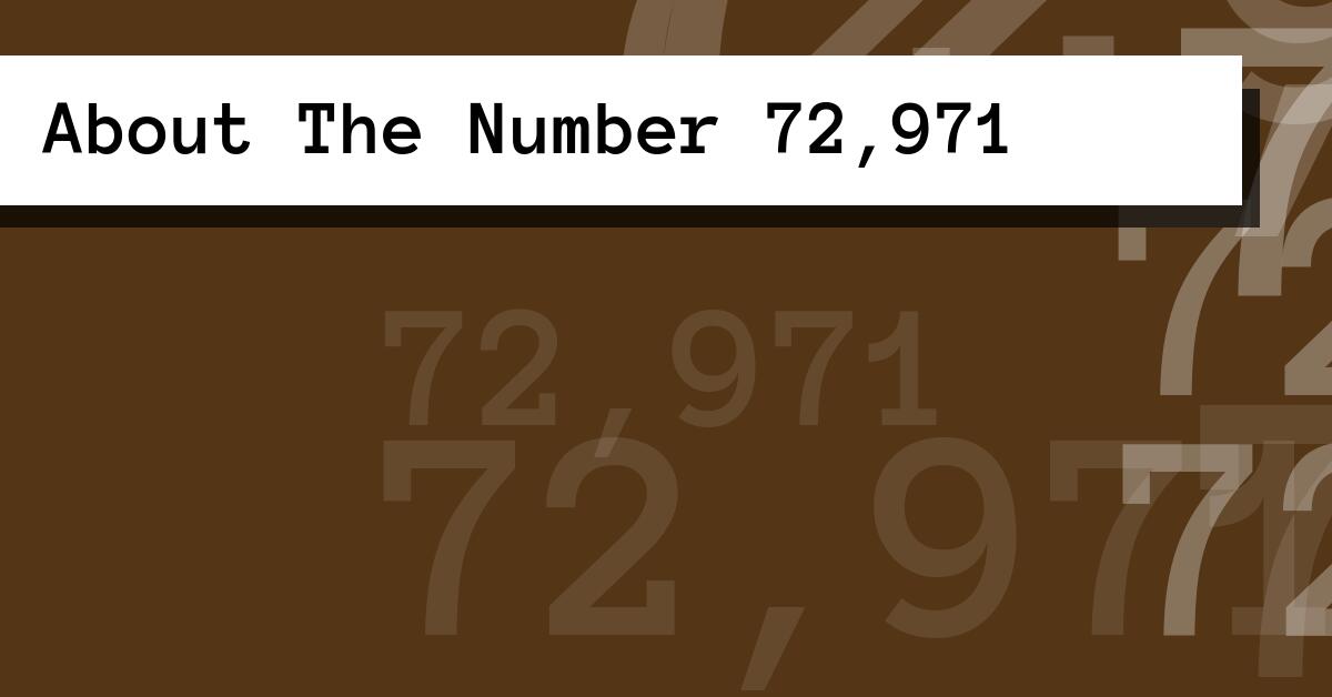About The Number 72,971