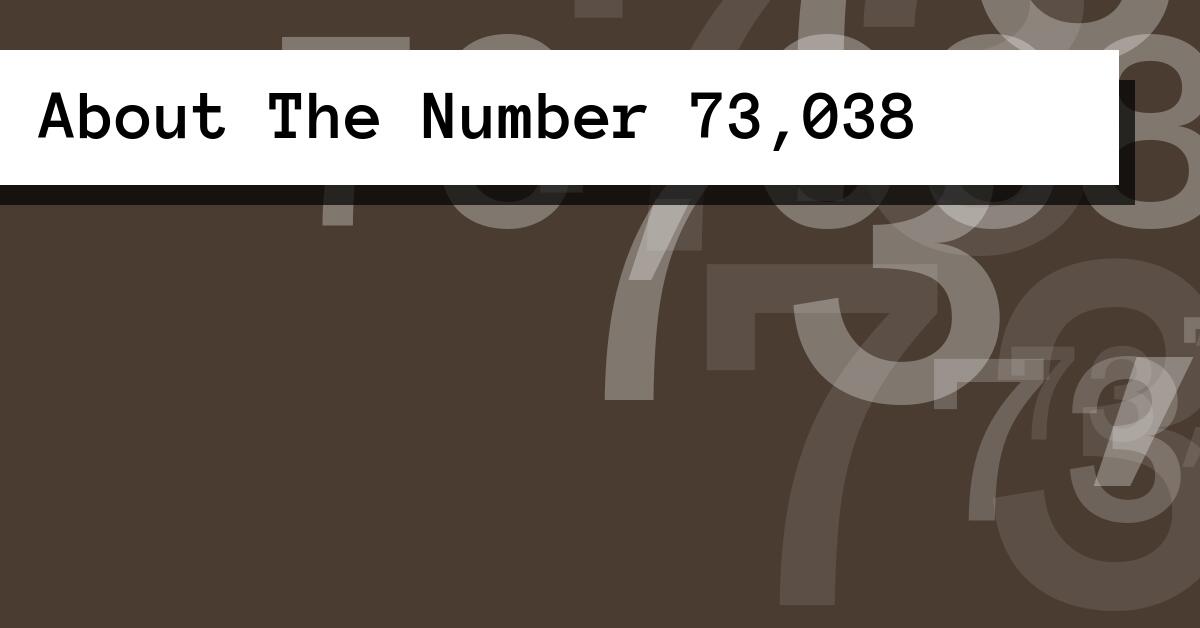 About The Number 73,038