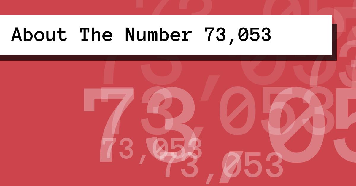 About The Number 73,053
