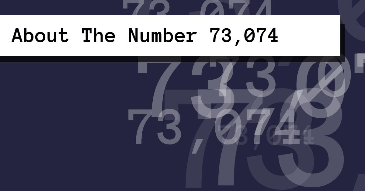 About The Number 73,074