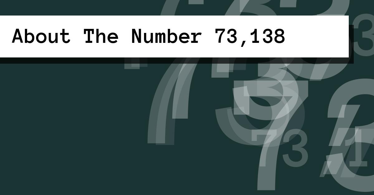About The Number 73,138